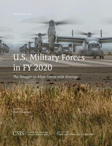 [object Object] «U.S. Military Forces in FY 2020: The Struggle to Align Forces with Strategy», автор Марк Ф. Кансиан - фото №1