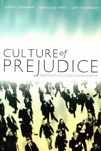 Бумажная книга «Culture of Prejudice: Arguments in Critical Social Science», авторов Джон С. Соренсон, Джудит К. Блэквелл, Мюррей Э.Г. Смит - фото №1