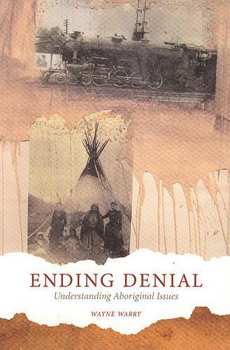 Бумажная книга «Ending Denial: Understanding Aboriginal Issues», автор Уэйн Уорри - фото №1