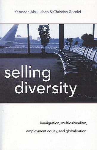 Бумажная книга «Selling Diversity: Immigration, Multiculturalism, Employment Equity, and Globalization», авторов Кристина Габриэль, Ясмин Абу-Лабан - фото №1