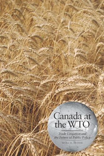 Бумажная книга «Canada at the WTO: Trade Litigation and the Future of Public Policy», автор Марк Д. Фрозe - фото №1