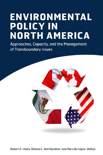 Паперова книга «Environmental Policy in North America: Approaches, Capacity, and the Management of Transboundary Issues», авторів Дебора Л. ВанНейнаттен, Марсела Лопес-Вальєхо, Роберт Г. Хілі - фото №1