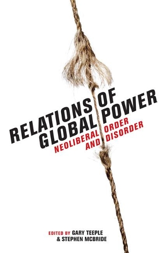 Бумажная книга «Relations of Global Power: Neoliberal Order and Disorder», авторов Гэри Типл, Стивен Макбрайд - фото №1