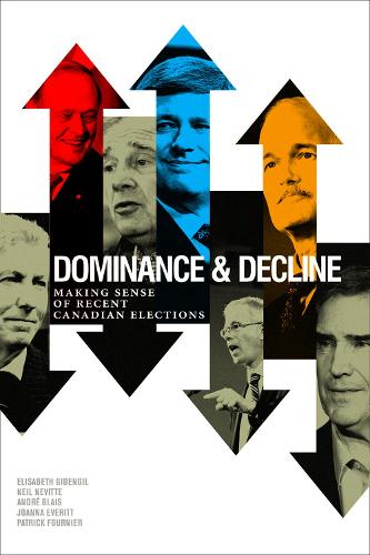 Бумажная книга «Dominance and Decline: Making Sense of Recent Canadian Elections», авторов Андре Бле, Элизабет Гиденгил, Джоанна Эверитт, Нил Невитт, Патрик Фурнье - фото №1
