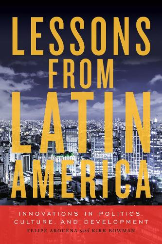 Бумажная книга «Lessons from Latin America: Innovations in Politics, Culture, and Development», авторов Фелипе Арокена, Кирк Боуман - фото №1
