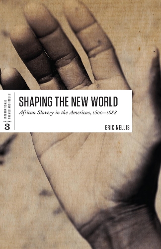 Паперова книга «Shaping the New World: African Slavery in the Americas, 1500-1888», автор Ерік Нелліс - фото №1