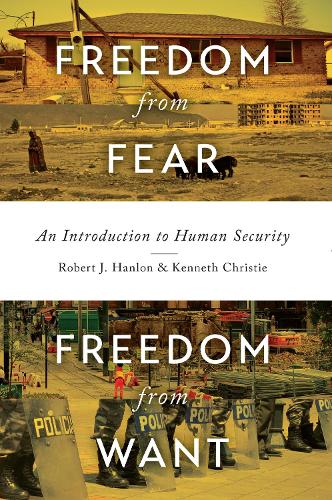 Бумажная книга «Freedom from Fear, Freedom from Want: An Introduction to Human Security», авторов Кеннет Кристи, Роберт Дж. Хэнлон - фото №1
