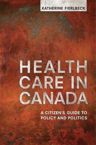 Бумажная книга «Health Care in Canada: A Citizen's Guide to Policy and Politics», автор Кэтрин Фиерлбек - фото №1