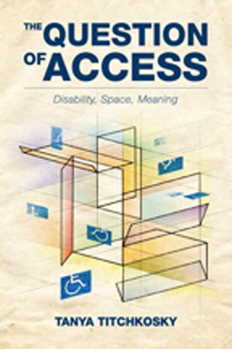 Паперова книга «The Question of Access: Disability, Space, Meaning», автор Таня Тітчковскі - фото №1