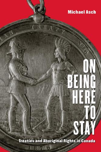 Бумажная книга «On Being Here to Stay: Treaties and Aboriginal Rights in Canada», автор Майкл Аш - фото №1