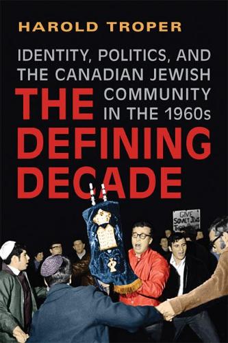 Бумажная книга «The Defining Decade: Identity, Politics, and the Canadian Jewish Community in the 1960s», автор Гарольд Тропер - фото №1