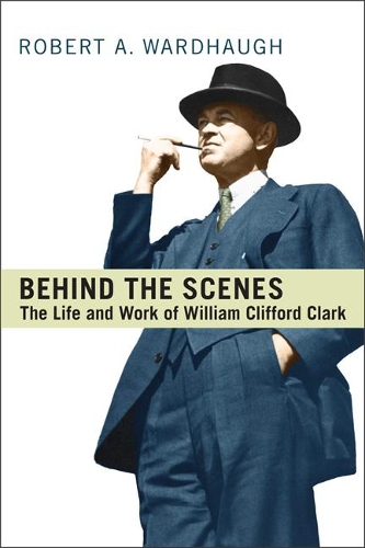 Паперова книга «Behind the Scenes: The Life and Work of William Clifford Clark», автор Роберт А. Вордхо - фото №1