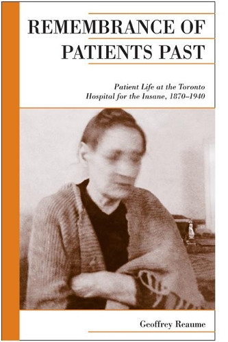 Бумажная книга «Remembrance of Patients Past: Life at the Toronto Hospital for the Insane, 1870-1940», автор Джеффри Роум - фото №1