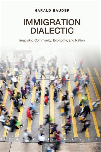 Бумажная книга «Immigration Dialectic: Imagining Community, Economy, and Nation», автор Харальд Баудер - фото №1