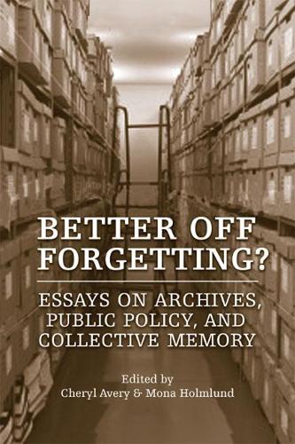 Бумажная книга «Better Off Forgetting?: Essays on Archives, Public Policy, and Collective Memory», автор Шерил Эйвери - фото №1