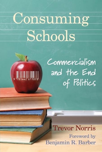 Бумажная книга «Consuming Schools: Commercialism and the End of Politics», автор Тревор Норрис - фото №1