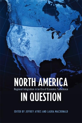 Бумажная книга «North America in Question: Regional Integration in an Era of Economic Turbulence», авторов Джеффри Эйрс, Лаура Дж. Макдональд - фото №1