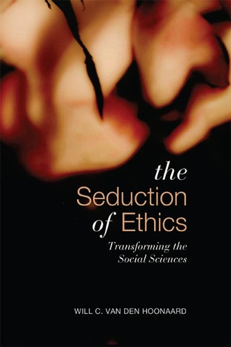 Бумажная книга «Seduction of Ethics: Transforming the Social Sciences», автор Уилл К. ван ден Хунаард - фото №1