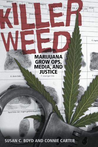 Паперова книга «Killer Weed: Marijuana Grow Ops, Media, and Justice», авторів Конні Картер, Сюзан К. Бойд - фото №1
