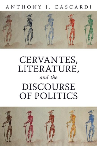 Бумажная книга «Cervantes, Literature and the Discourse of Politics», автор Энтони Дж. Каскарди - фото №1