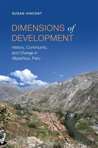 [object Object] «Dimensions of Development: History, Community, and Change in Allpachico, Peru», автор Сьюзан Вінсент - фото №1