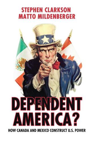 Паперова книга «Dependent America?: How Canada and Mexico Construct US Power», авторів Матто Мілденбергер, Стівен Кларксон - фото №1