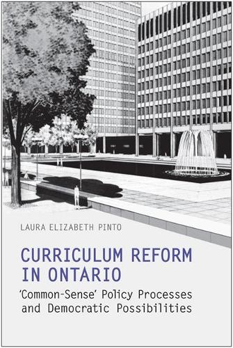 Бумажная книга «Curriculum Reform in Ontario: 'Common-Sense' Policy Processes and Democratic Possibilities», автор Лаура Элизабет Пинто - фото №1