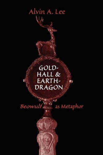 Бумажная книга «Gold-Hall and Earth-Dragon: 'Beowulf' as Metaphor», автор Элвин А. Ли - фото №1