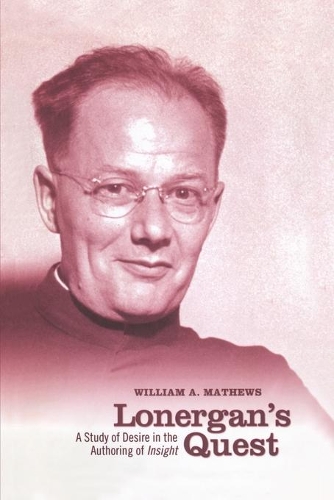 Бумажная книга «Lonergan's Quest: A Study of Desire in the Authoring of Insight», автор Уильям А. Мэтьюс - фото №1