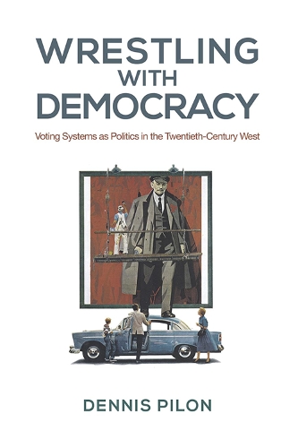 Паперова книга «Wrestling with Democracy: Voting Systems as Politics in the 20th Century West», автор Денніс Пілон - фото №1