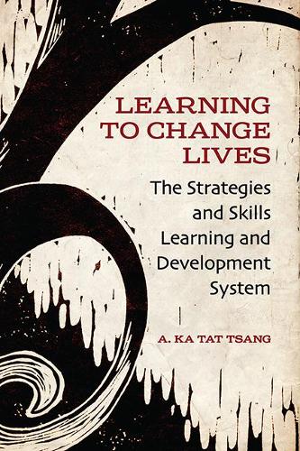 Бумажная книга «Learning to Change Lives: The Strategies and Skills Learning and Development Approach», автор А. Ка Тат Цанг - фото №1