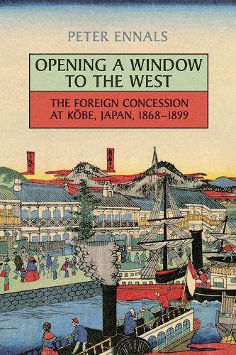 Бумажная книга «Opening a Window to the West: The Foreign Concession at Kobe, Japan, 1868-1899», автор Питер Энналс - фото №1