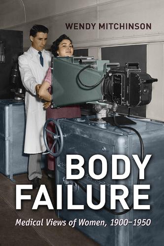 Паперова книга «Body Failure: Medical Views of Women, 1900-1950», автор Венді Мітчінсон - фото №1