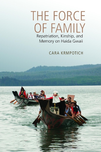 Бумажная книга «The Force of Family: Repatriation, Kinship, and Memory on Haida Gwaii», автор Кара Крмпотич - фото №1