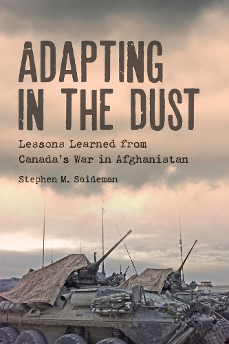 Бумажная книга «Adapting in the Dust: Lessons Learned from Canada's War in Afghanistan», автор Стивен М. Сайдеман - фото №1