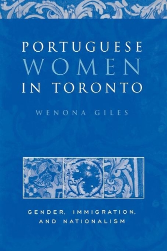 Бумажная книга «Portuguese Women in Toronto: Gender, Immigration, and Nationalism», автор Венона Джайлс - фото №1