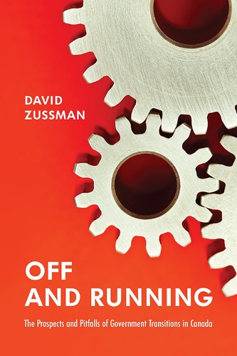 Паперова книга «Off and Running: The Prospects and Pitfalls of Government Transitions in Canada», автор Девід Зусман - фото №1