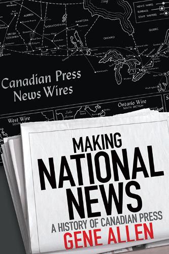 Бумажная книга «Making National News: A History of Canadian Press», автор Джин Аллен - фото №1