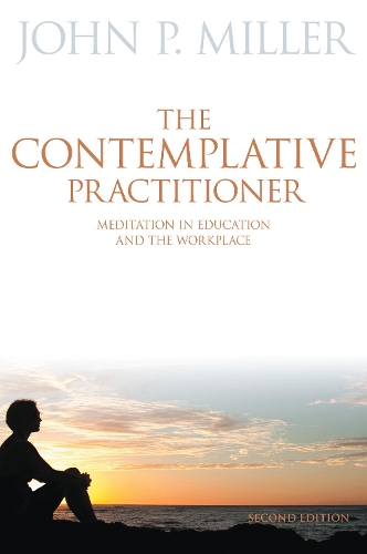 Бумажная книга «The Contemplative Practitioner: Meditation in Education and the Workplace», автор Джон П. Миллер - фото №1