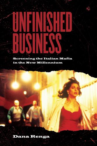 Бумажная книга «Unfinished Business: Screening the Italian Mafia in the New Millennium», автор Дана Ренга - фото №1