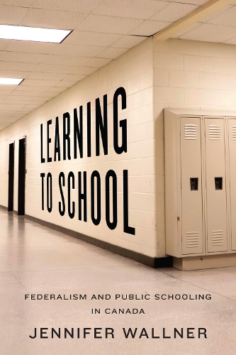 Бумажная книга «Learning to School: Federalism and Public Schooling in Canada», автор Дженнифер Уоллнер - фото №1