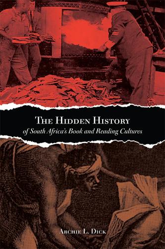 Паперова книга «The Hidden History of South Africa's Book and Reading Cultures», автор Арчі Л. Дік - фото №1