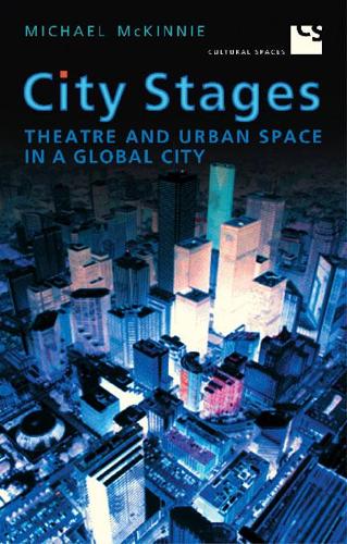 Паперова книга «City Stages: Theatre and Urban Space in a Global City», автор Майкл МакКінні - фото №1