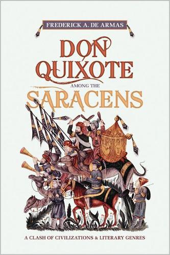 Паперова книга «Don Quixote Among the Saracens: A Clash of Civilizations and Literary Genres», автор Фредерік А. де Армас - фото №1