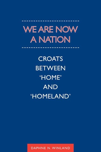 [object Object] «We Are Now a Nation: Croats Between 'Home and Homeland'», автор Дафна Вінланд - фото №1