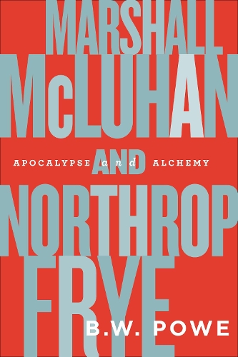 Бумажная книга «Marshall McLuhan and Northrop Frye: Apocalypse and Alchemy», автор Б.В. Поу - фото №1