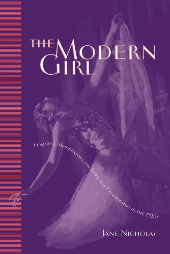Паперова книга «The Modern Girl: Feminine Modernities, the Body, and Commodities in the 1920s», автор Джейн Ніколас - фото №1