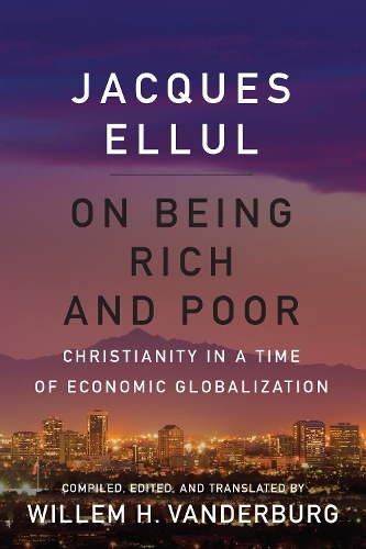Паперова книга «On Being Rich and Poor: Christianity in a Time of Economic Globalization», автор Жак Еллюль - фото №1