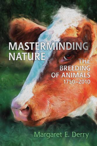 Бумажная книга «Masterminding Nature: The Breeding of Animals, 1750-2010», автор Маргарет Э. Дерри - фото №1