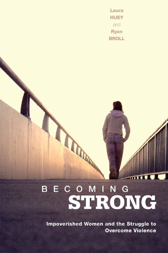 Паперова книга «Becoming Strong: Impoverished Women and the Struggle to Overcome Violence», авторів Лора Г'юї, Райан Бролл - фото №1